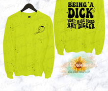 Load image into Gallery viewer, &quot;BEING A DICK WONT MAKE YOURS ANY BIGGER&quot;- Adult Sweatshirt
