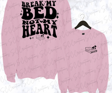 Load image into Gallery viewer, &quot;Break my bed not my heart&quot;- Adult T-Shirt/Sweatshirt
