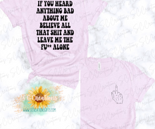 Load image into Gallery viewer, &quot;IF YOU HEARD ANYTHING BAD ABOUT ME&quot;&quot;- Adult T-Shirt/Sweatshirt
