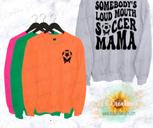 Load image into Gallery viewer, &quot;SOMEBODY&#39;S LOUD &amp; PROUD SOCCER MOM&quot;- Adult T-Shirt/Sweatshirt
