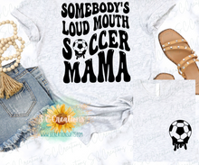 Load image into Gallery viewer, &quot;SOMEBODY&#39;S LOUD &amp; PROUD SOCCER MOM&quot;- Adult T-Shirt/Sweatshirt
