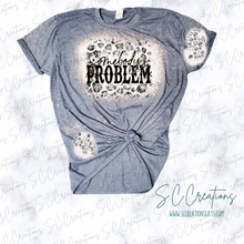 Load image into Gallery viewer, &quot;Somebody&#39;s Problem&quot;- Short Sleeve Adult T-Shirt
