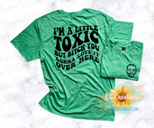 Load image into Gallery viewer, &quot;I&quot;M A LITTLE TOXIC BUT BITCH YOU GONNA LOVE IT OVER HERE&quot;- Adult T-Shirt/Sweatshirt
