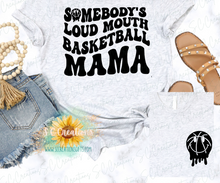 Load image into Gallery viewer, &quot;SOMEBODY&#39;S LOUD &amp; PROUD BASKETBALL MOM&quot;- Adult T-Shirt/Sweatshirt
