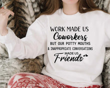 Load image into Gallery viewer, &#39;Work made us coworkers&quot;-Sweatshirt/Tshirt
